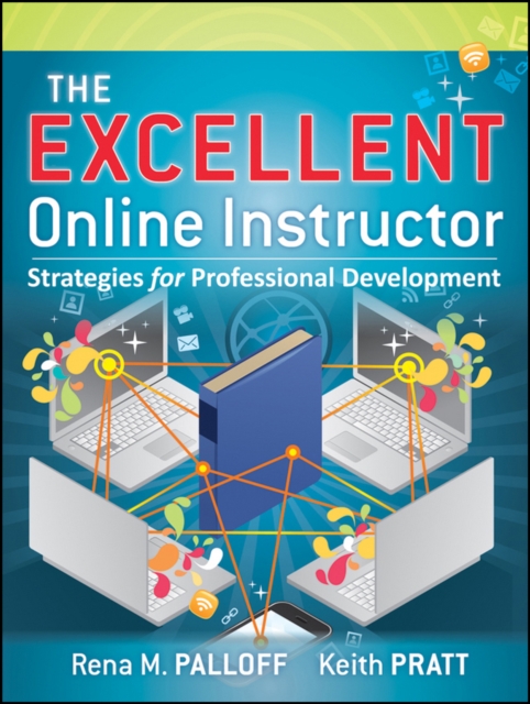The Excellent Online Instructor : Strategies for Professional Development, PDF eBook