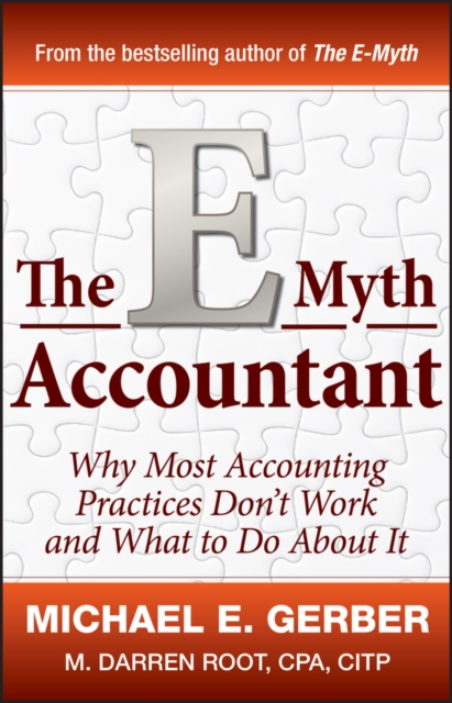 The E-Myth Accountant : Why Most Accounting Practices Don't Work and What to Do About It, PDF eBook