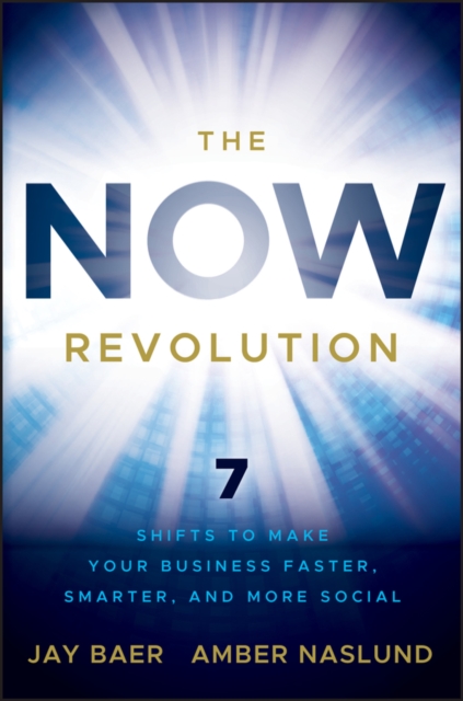 The NOW Revolution : 7 Shifts to Make Your Business Faster, Smarter and More Social, EPUB eBook
