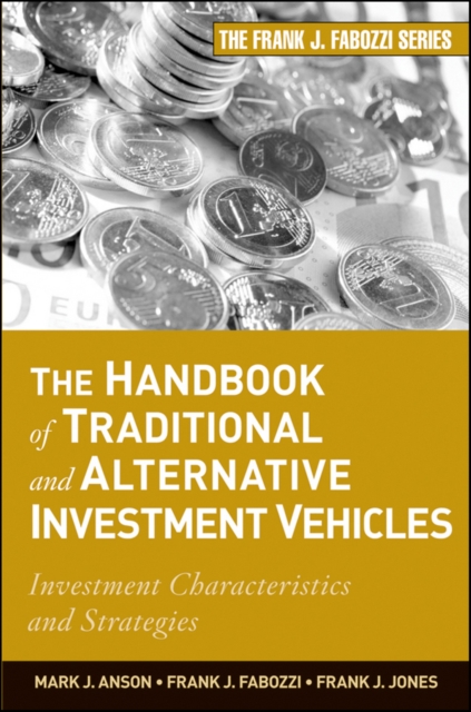 The Handbook of Traditional and Alternative Investment Vehicles : Investment Characteristics and Strategies, PDF eBook