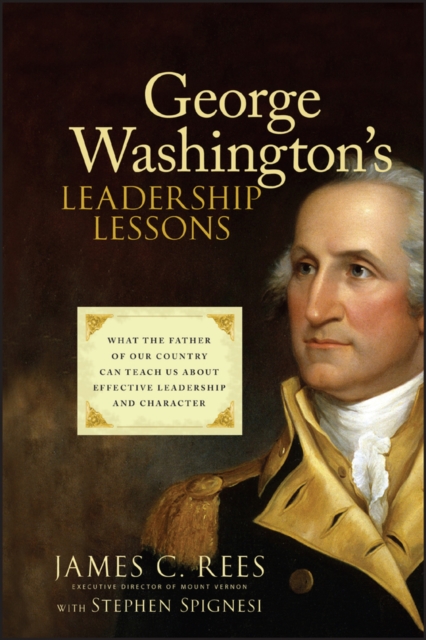 George Washington's Leadership Lessons : What the Father of Our Country Can Teach Us About Effective Leadership and Character, EPUB eBook