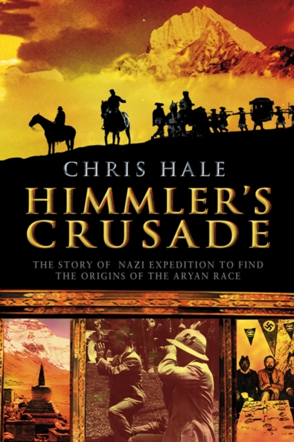 Himmler's Crusade : The Nazi Expedition to Find the Origins of the Aryan Race, EPUB eBook