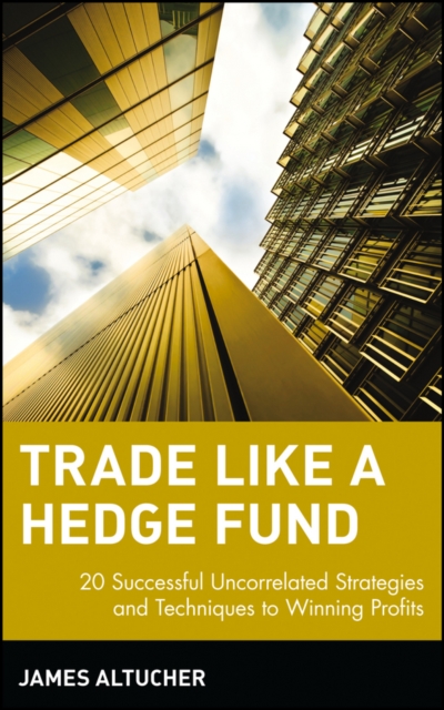 Trade Like a Hedge Fund : 20 Successful Uncorrelated Strategies and Techniques to Winning Profits, EPUB eBook