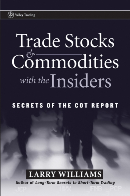 Trade Stocks and Commodities with the Insiders : Secrets of the COT Report, EPUB eBook
