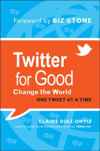 Twitter for Good : Change the World One Tweet at a Time, PDF eBook