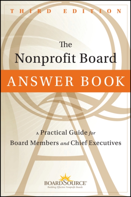 The Nonprofit Board Answer Book : A Practical Guide for Board Members and Chief Executives, EPUB eBook
