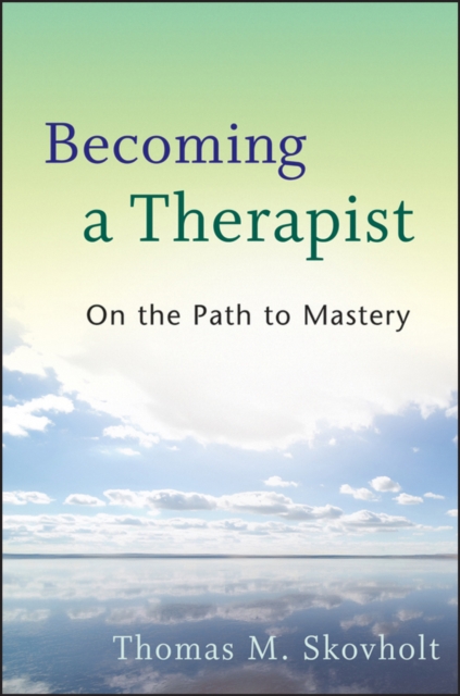 Becoming a Therapist : On the Path to Mastery, PDF eBook
