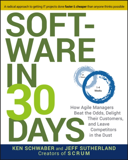 Software in 30 Days : How Agile Managers Beat the Odds, Delight Their Customers, and Leave Competitors in the Dust, PDF eBook
