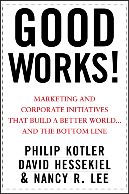 Good Works! : Marketing and Corporate Initiatives that Build a Better World...and the Bottom Line, PDF eBook