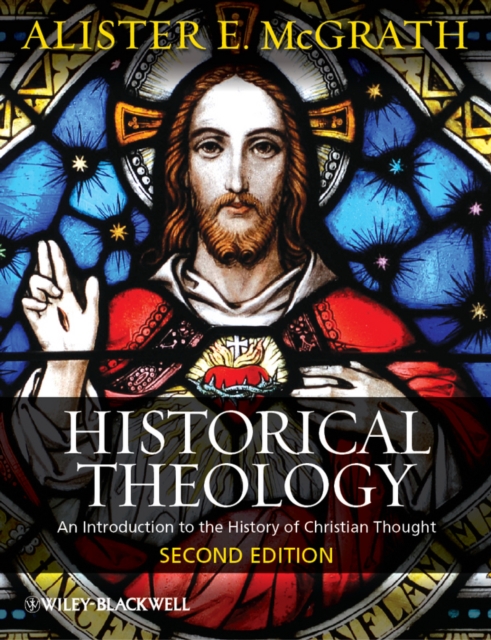 Historical Theology : An Introduction to the History of Christian Thought, PDF eBook