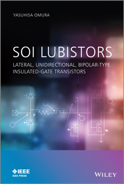 SOI Lubistors : Lateral, Unidirectional, Bipolar-type Insulated-gate Transistors, PDF eBook