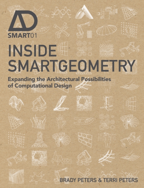 Inside Smartgeometry : Expanding the Architectural Possibilities of Computational Design, PDF eBook