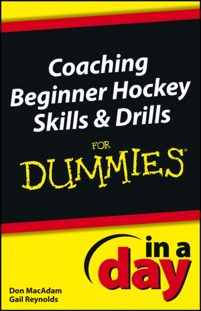 Coaching Beginner Hockey Skills and Drills In A Day For Dummies, EPUB eBook