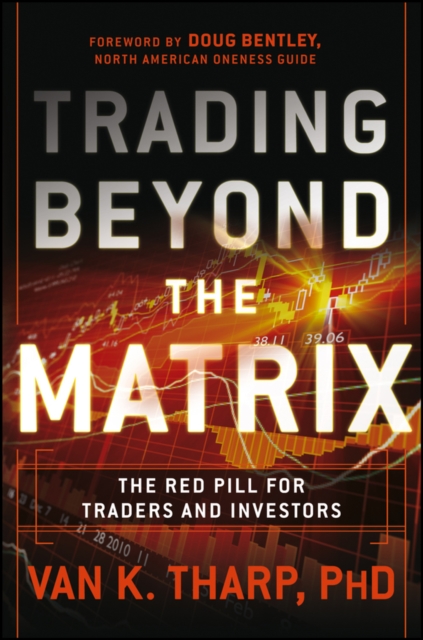 Trading Beyond the Matrix : The Red Pill for Traders and Investors, PDF eBook