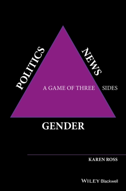 Gender, Politics, News : A Game of Three Sides, EPUB eBook