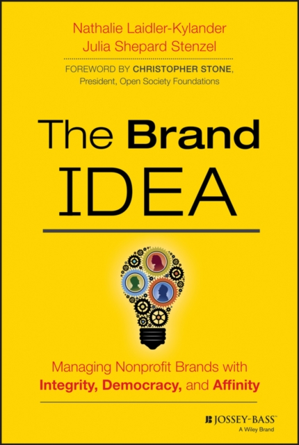 The Brand IDEA : Managing Nonprofit Brands with Integrity, Democracy, and Affinity, EPUB eBook