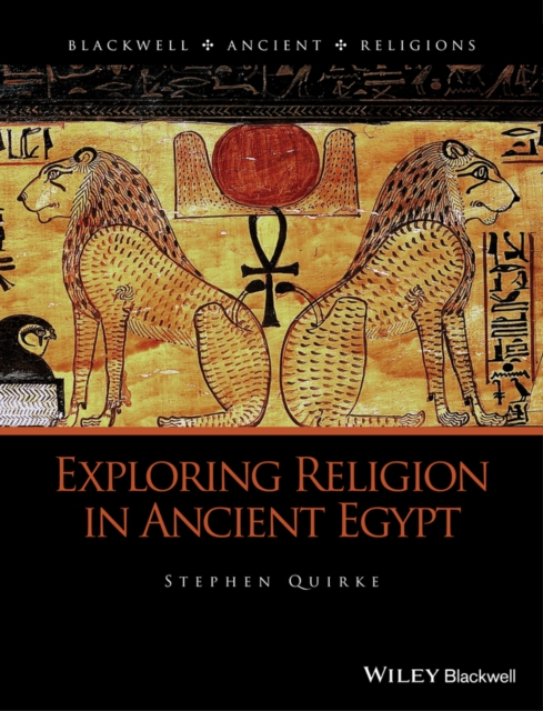 Exploring Religion in Ancient Egypt, PDF eBook