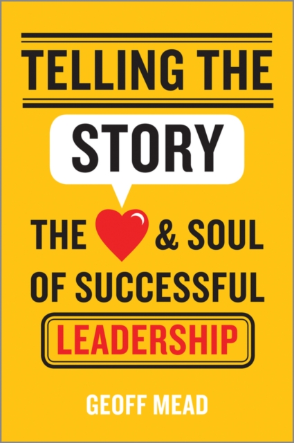 Telling the Story : The Heart and Soul of Successful Leadership, PDF eBook