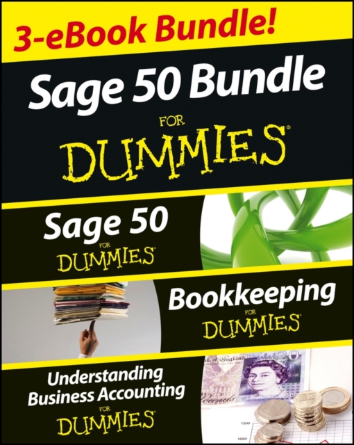 Sage 50 For Dummies Three e-book Bundle: Sage 50 For Dummies; Bookkeeping For Dummies and Understanding Business Accounting For Dummies, EPUB eBook
