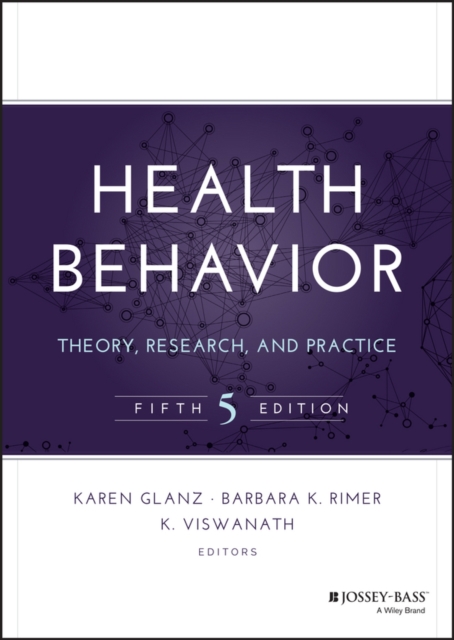 Health Behavior : Theory, Research, and Practice, Hardback Book