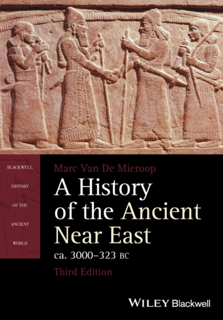 A History of the Ancient Near East, ca. 3000-323 BC, Paperback / softback Book