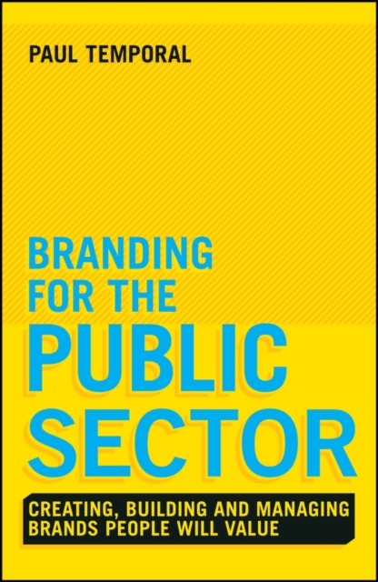 Branding for the Public Sector : Creating, Building and Managing Brands People Will Value, EPUB eBook