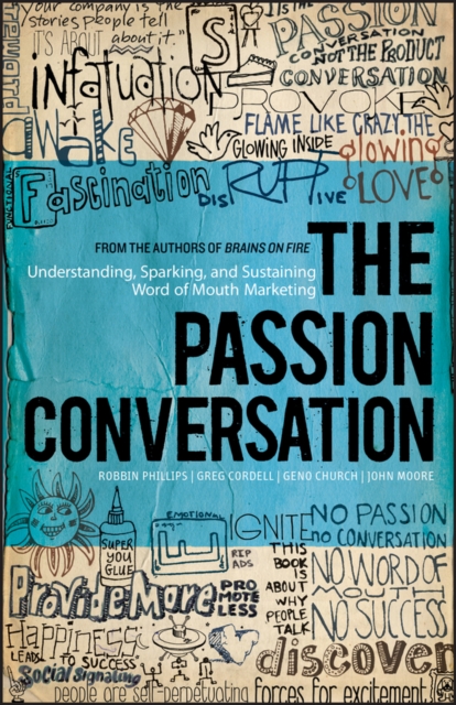 The Passion Conversation : Understanding, Sparking, and Sustaining Word of Mouth Marketing, PDF eBook