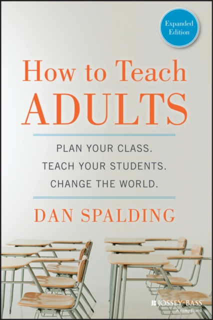 How to Teach Adults : Plan Your Class, Teach Your Students, Change the World, Expanded Edition, EPUB eBook