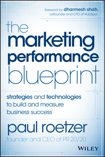 The Marketing Performance Blueprint : Strategies and Technologies to Build and Measure Business Success, Hardback Book