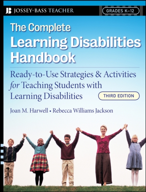 The Complete Learning Disabilities Handbook : Ready-to-Use Strategies and Activities for Teaching Students with Learning Disabilities, PDF eBook