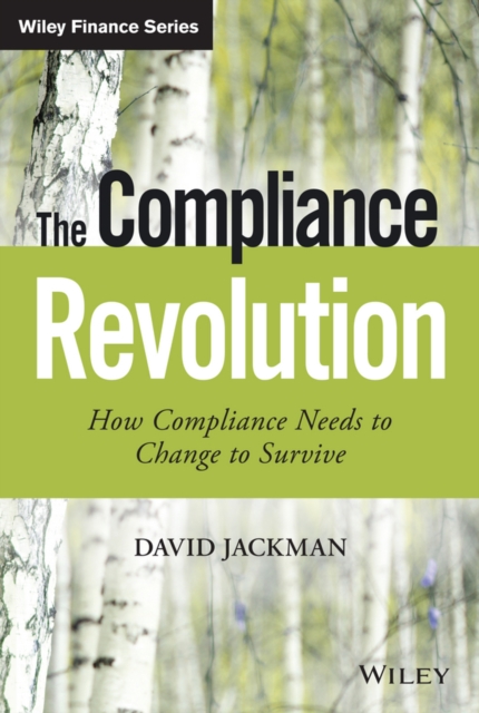 The Compliance Revolution : How Compliance Needs to Change to Survive, PDF eBook