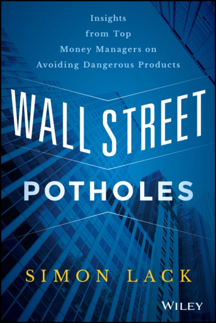Wall Street Potholes : Insights from Top Money Managers on Avoiding Dangerous Products, EPUB eBook
