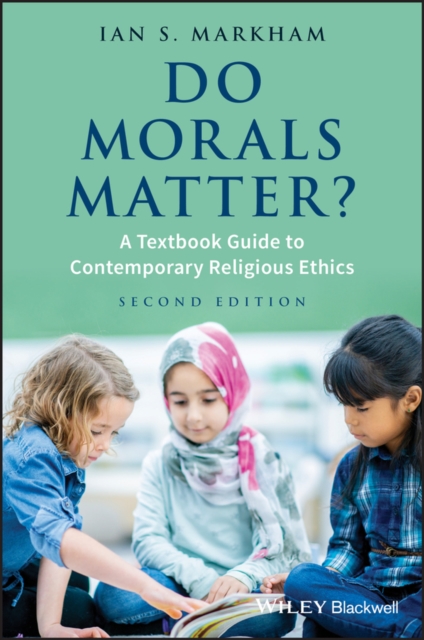 Do Morals Matter? : A Textbook Guide to Contemporary Religious Ethics, EPUB eBook