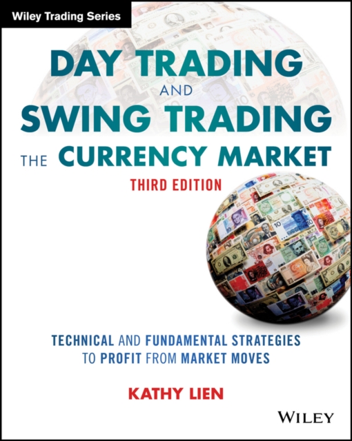 Day Trading and Swing Trading the Currency Market : Technical and Fundamental Strategies to Profit from Market Moves, PDF eBook