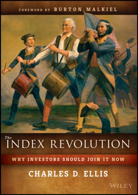 The Index Revolution : Why Investors Should Join It Now, Hardback Book