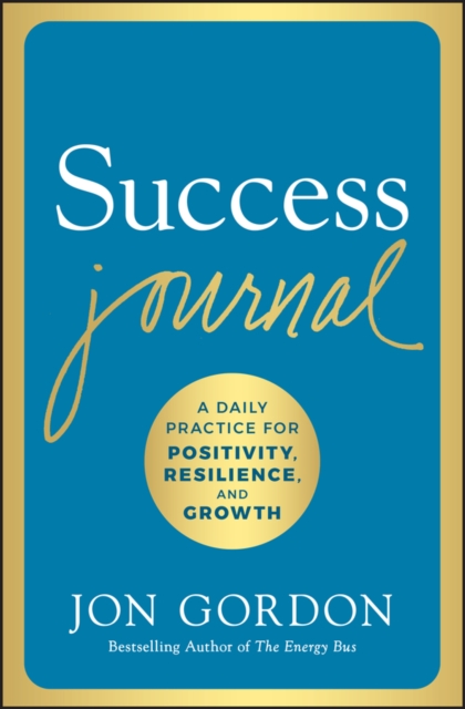 Success Journal : A Daily Practice for Positivity, Resilience, and Growth, Hardback Book