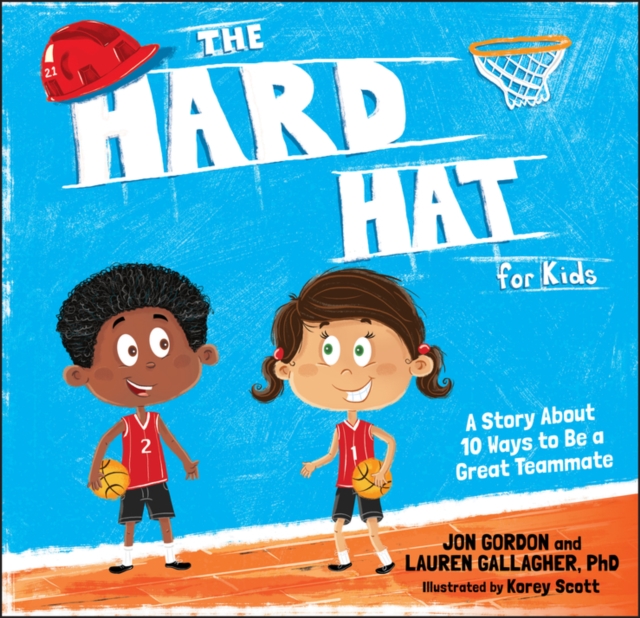 The Hard Hat for Kids : A Story About 10 Ways to Be a Great Teammate, PDF eBook