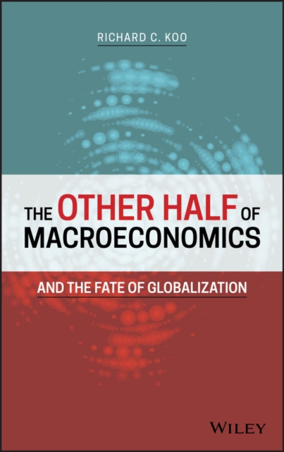 The Other Half of Macroeconomics and the Fate of Globalization, Hardback Book