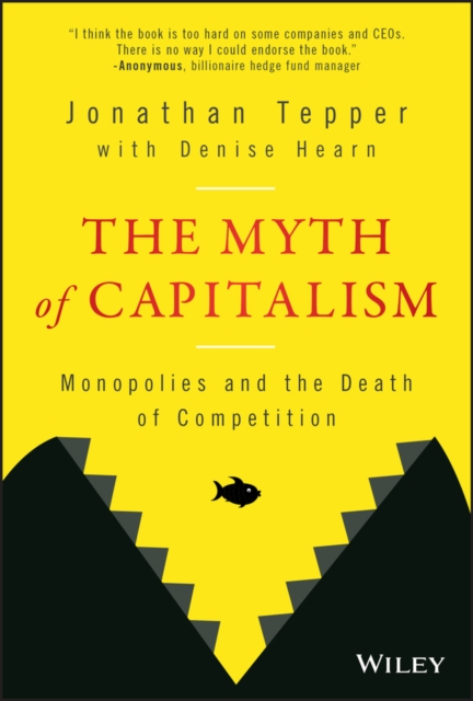 The Myth of Capitalism : Monopolies and the Death of Competition, EPUB eBook