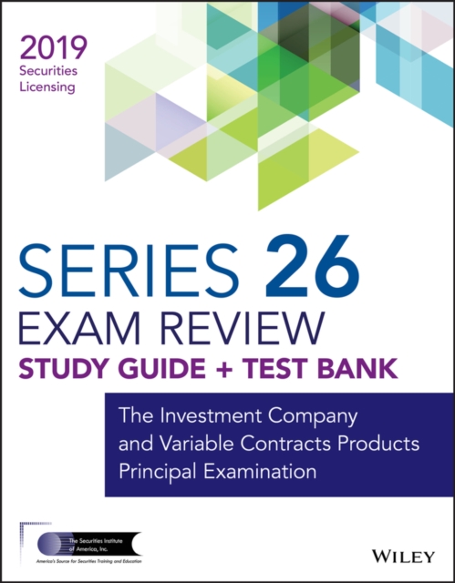 Wiley Series 26 Securities Licensing Exam Review 2019 + Test Bank : The Investment Company and Variable Contracts Products Principal Examination, EPUB eBook