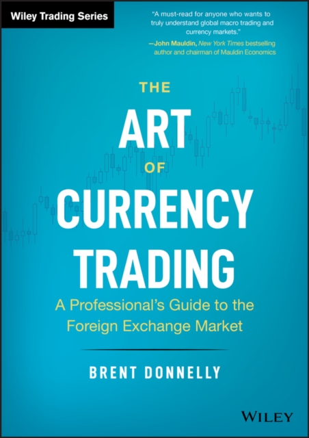The Art of Currency Trading : A Professional's Guide to the Foreign Exchange Market, Hardback Book