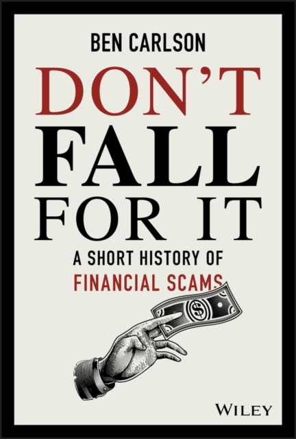 Don't Fall For It : A Short History of Financial Scams, PDF eBook