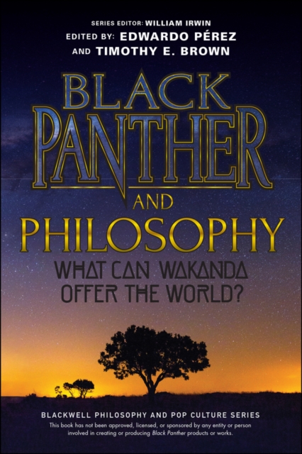 Black Panther and Philosophy : What Can Wakanda Offer the World?, Paperback / softback Book