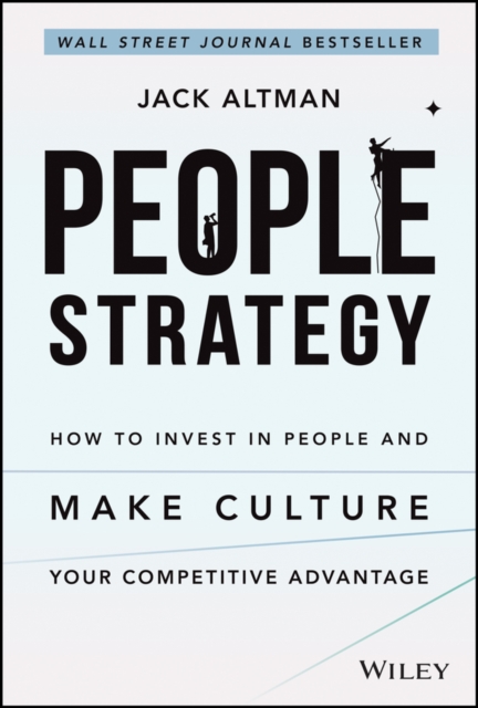 People Strategy : How to Invest in People and Make Culture Your Competitive Advantage, Hardback Book