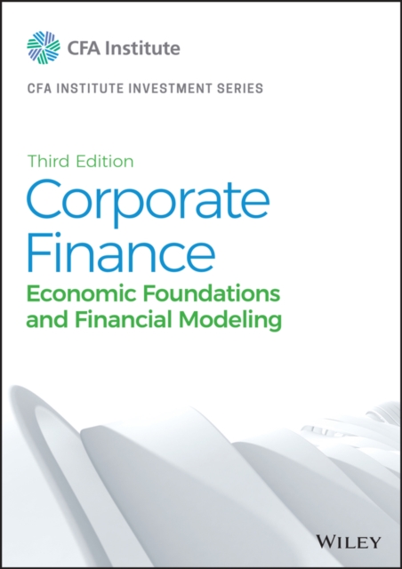 Corporate Finance : Economic Foundations and Financial Modeling, Hardback Book