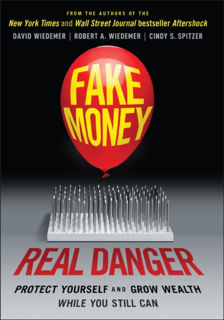 Fake Money, Real Danger : Protect Yourself and Grow Wealth While You Still Can, PDF eBook