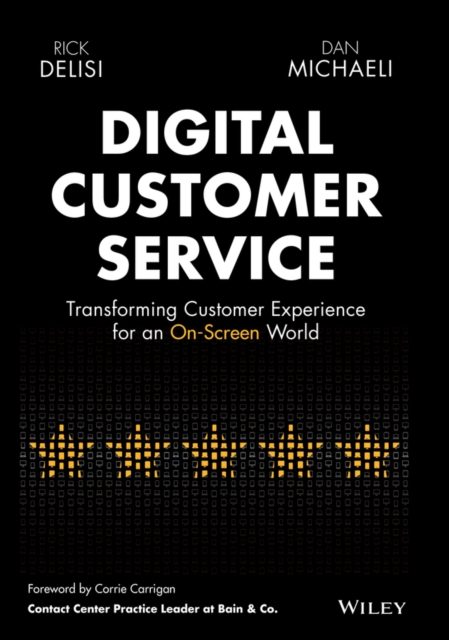 Digital Customer Service : Transforming Customer Experience for an On-Screen World, Hardback Book