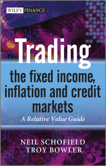 Trading the Fixed Income, Inflation and Credit Markets : A Relative Value Guide, EPUB eBook