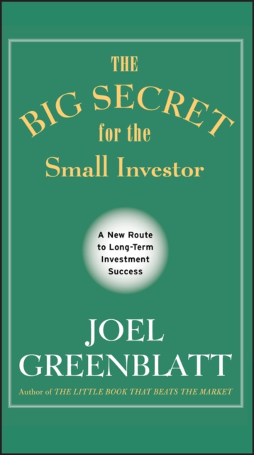 The Big Secret for the Small Investor : A New Route to Long-Term Investment Success, Hardback Book