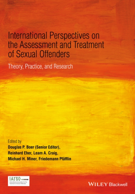 International Perspectives on the Assessment and Treatment of Sexual Offenders : Theory, Practice and Research, PDF eBook